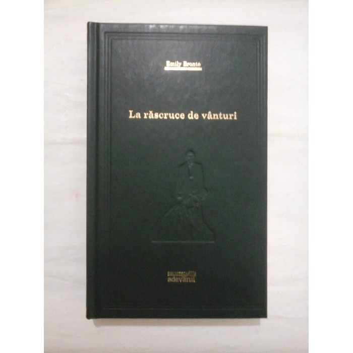 La rascruce de vanturi (colectia Adevarul) -  Emily Bronte 